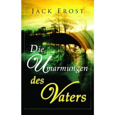 Die Umarmungen des Vaters Die Umarmungen des Vaters
