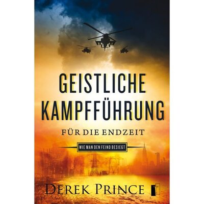 Geistliche Kampfführung für die Endzeit Geistliche Kampfführung für die Endzeit